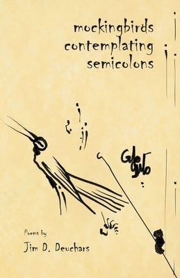 Mockingbirds Contemplating Semicolons by Deuchars, Jim D.
