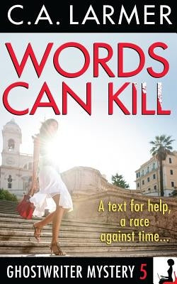 Words Can Kill: A Ghostwriter Mystery 5 by Larmer, C. a.