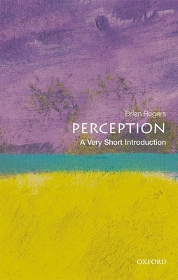Perception: A Very Short Introduction by Rogers, Brian J.
