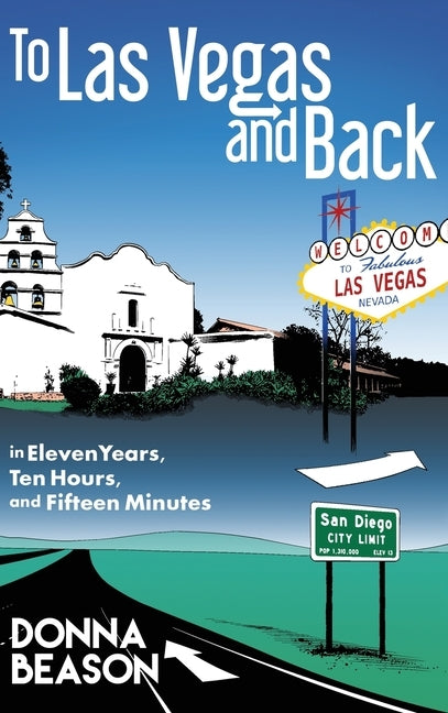 To Las Vegas and Back in Eleven Years, Ten Hours, and Fifteen Minutes by Beason, Donna