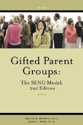 Gifted Parent Groups: The Seng Model by Webb, James T.