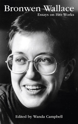 Bronwen Wallace: Essays on Her Worksvolume 55 by Campbell, Wanda
