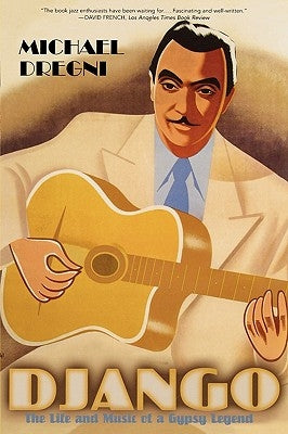 Django: The Life and Music of a Gypsy Legend by Dregni, Michael