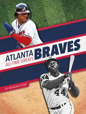 Atlanta Braves All-Time Greats by Flynn, Brendan