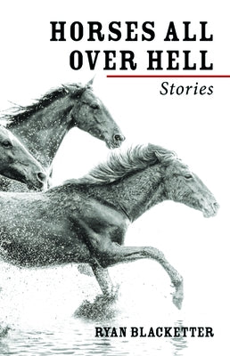 Horses All Over Hell by Blacketter, Ryan