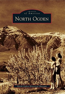 North Ogden by North Ogden Historical Museum