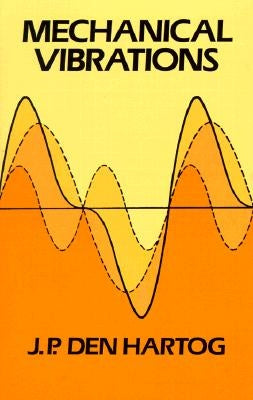 Mechanical Vibrations by Hartog, J. P. Den