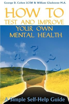 How to Test and Improve Your Own Mental Health by Gladstone, William