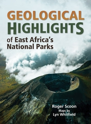 Geological Highlights of East Africa's National Parks by Scoon, Roger