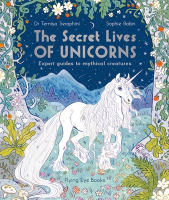 The Secret Lives of Unicorns by Dr Seraphini, Temisa