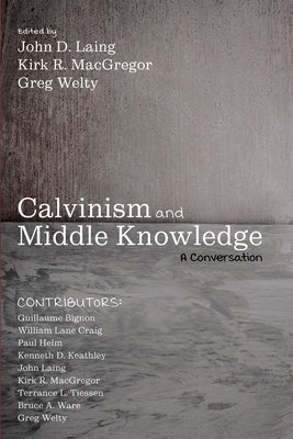 Calvinism and Middle Knowledge by Laing, John D.