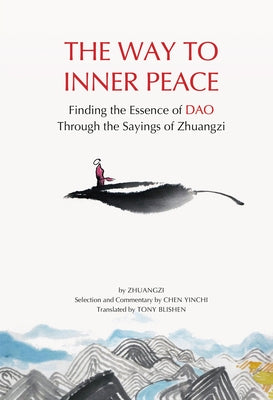 An Excursion to Peace and Happiness: Finding the Wisdom of the Tao Through the Sayings of Zhuangzi by Blishen, Tony