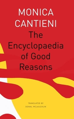 The Encyclopaedia of Good Reasons by Cantieni, Monica