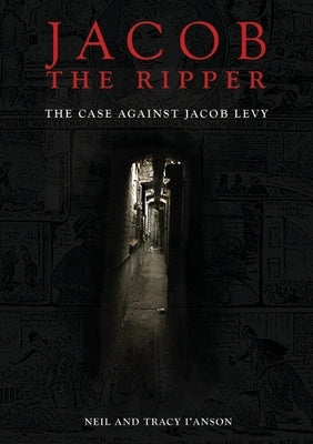 Jacob the Ripper: The Case Against Jacob Levy by I'anson, Tracy