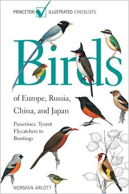 Birds of Europe, Russia, China, and Japan: Passerines: Tyrant Flycatchers to Buntings by Arlott, Norman