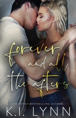 Forever and All the Afters by Lynn, K. I.