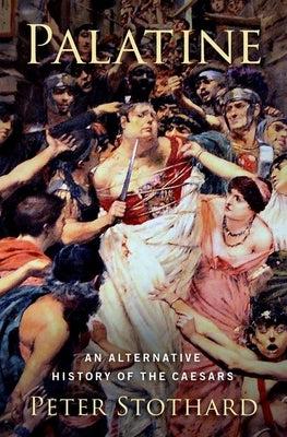 Palatine: An Alternative History of the Caesars by Stothard