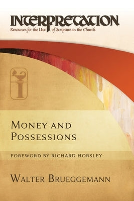 Money and Possessions: Interpretation: Resources for the Use of Scripture in the Church by Brueggemann, Walter