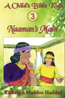 Naaman's Maid by Haddad, Katheryn Maddox