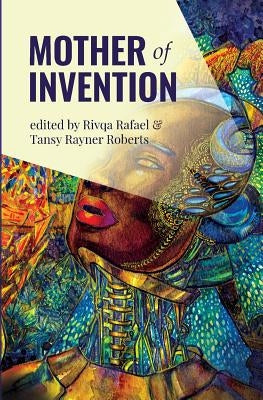 Mother of Invention by Rafael, Rivqa