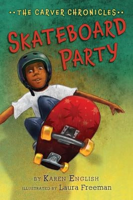 Skateboard Party, Volume 2: The Carver Chronicles, Book Two by English, Karen
