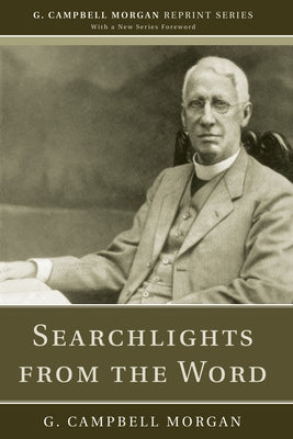 Searchlights from the Word by Morgan, G. Campbell