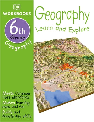 DK Workbooks: Geography, Sixth Grade: Learn and Explore by DK