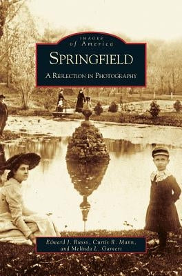 Springfield: A Reflection in Photography by Russo, Edward J.