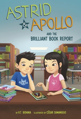 Astrid and Apollo and the Brilliant Book Report by Samaniego, César