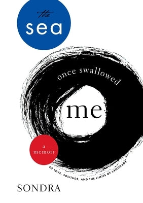 The Sea Once Swallowed Me: A Memoir of Love, Solitude, and the Limits of Language by Charbadze, Sondra