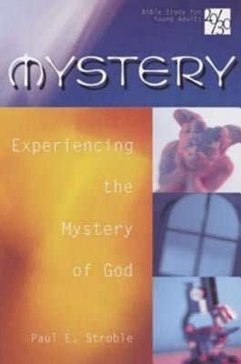 20/30 Bible Study for Young Adults: Mystery: Experiencing the Mystery of God by Stroble, Paul E.