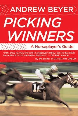 Picking Winners: A Horseplayer's Guide by Beyer, Andrew