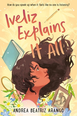Iveliz Explains It All by Arango, Andrea Beatriz