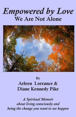 Empowered by Love: We Are Not Alone by Lorrance, Arleen