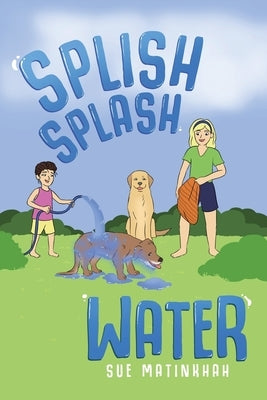 Splish Splash Water by Matinkhah, Sue