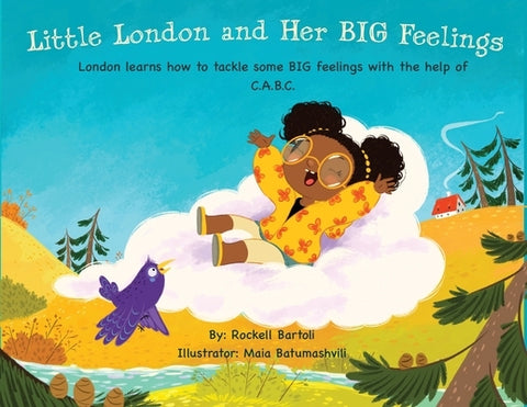 Little London and Her BIG Feelings: London learns how to tackle some BIG feelings with the help of C.A.B.C. by Bartoli, Rockell