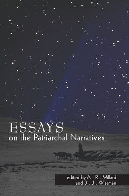 Essays on the Patriarchal Narratives by Millard, A. R.