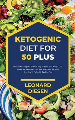 Ketogenic Diet for 50 Plus by Diesen, Leonard