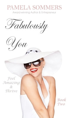 Fabulously You: Feel Amazing and Thrive by Sommers, Pamela