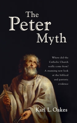 The Peter Myth by Oakes, Karl L.