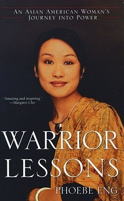 Warrior Lessons: An Asian American Woman's Journey Into Power by Eng, Phoebe