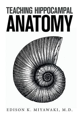 Teaching Hippocampal Anatomy by Miyawaki, M. D. Edison