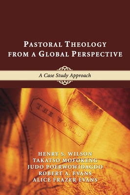 Pastoral Theology from a Global Perspective by Wilson, Henry S.