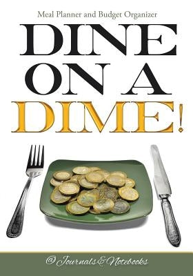 Dine on a Dime! Meal Planner and Budget Organizer by @. Journals and Notebooks
