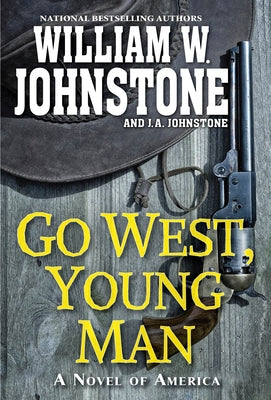 Go West, Young Man: A Riveting Western Novel of the American Frontier by Johnstone, William W.