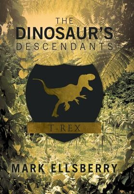 The Dinosaur's Descendants by Ellsberry, Mark