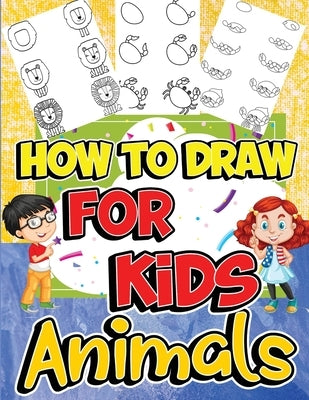 How to Draw Animals for Kids: Learn to Draw Fun & Easy with Step by Step Drawing Guide by Jones, Nikolas