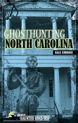Ghosthunting North Carolina by Ambrose, Kala
