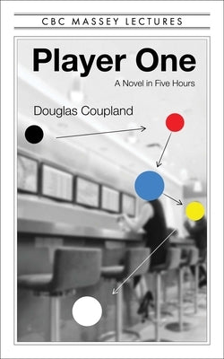 Player One: What Is to Become of Us by Coupland, Douglas