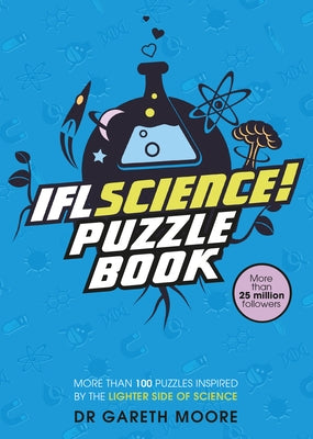 Iflscience! the Official Science Puzzle Book: Puzzles Inspired by the Lighter Side of Science by Moore, Gareth